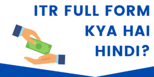 ITR Full Form In Hindi