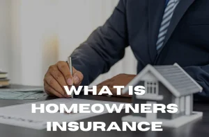 What Is Homeowners Insurance