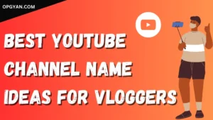 YouTube Channel Name Ideas For Vloggers