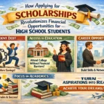 How Applying for Scholarships Revolutionizes Financial Opportunities for High School Students? How Applying for Scholarships Revolutionizes Financial Opportunities for High School Students2